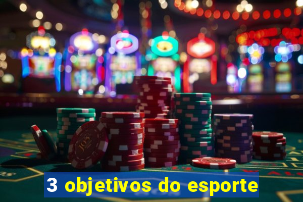 3 objetivos do esporte